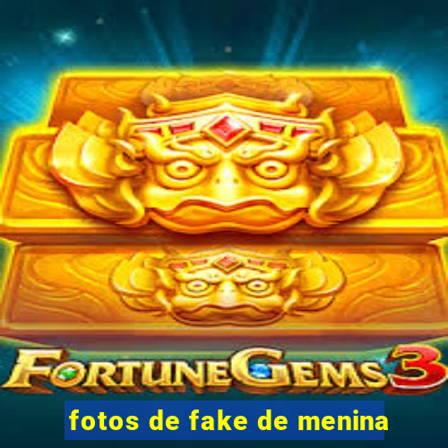 fotos de fake de menina